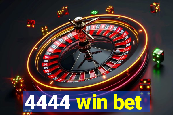 4444 win bet